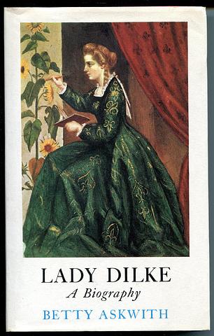 ASKWITH, Betty - Lady Dilke: a biography