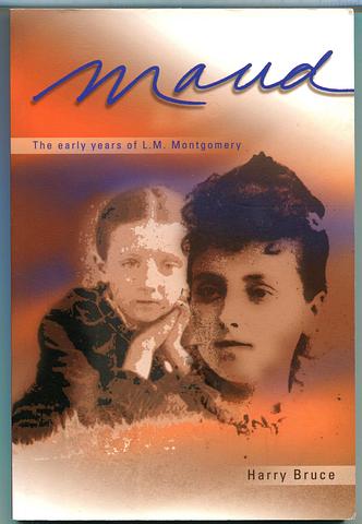 BRUCE, Harry - Maud: the early years of LM Montgomery