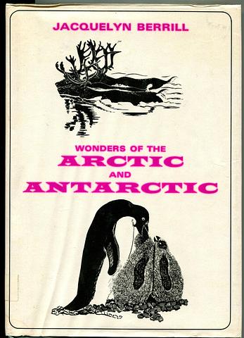 BERRILL, Jacquelyn (writer and illustrator) - Wonders of the Arctic and Antarctic