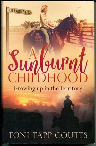 TAPP COUTTS, Toni - A sunburnt childhood - growing up in the Territory