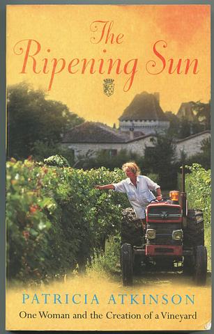 ATKINSON, Patricia - The ripening sun: one woman and the creation of a vineyard