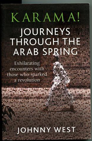 WEST, Johnny - Karama! Journeys Through the Arab Spring