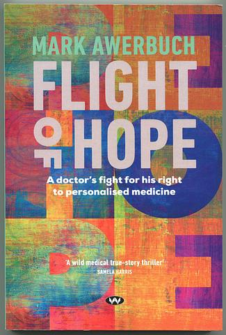 AWERBUCH, Mark - Flight of hope: a doctor's fight for his right to personalised medicine