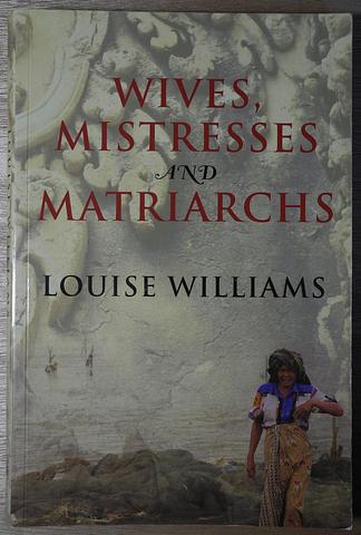 WILLIAMS, Louise - Wives, Mistresses and Matriarchs: Asian women today
