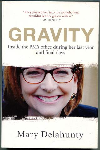 DELAHUNTY, Mary - Gravity: inside the PM's office during her last year and final days