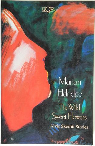 ELDRIDGE, Marion - The wild sweet flowers: Alvie Skerritt stories