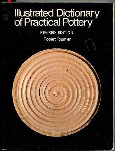 FOURNIER, Robert - Illustrated dictionary of practical pottery, revised ed.