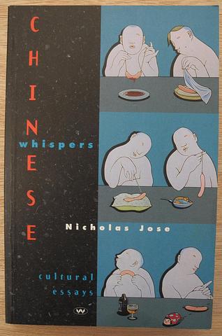 JOSE, Nicholas - Chinese Whispers: cultural essays