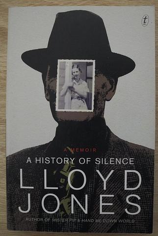JONES, Lloyd - A history of silence: a memoir