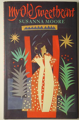 MOORE, Susanna - My old Sweetheart