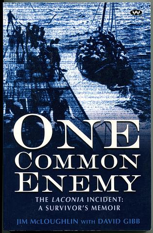 McLOUGHLIN, Jim - One common enemy: the Laconia incident: a survivor's memoir