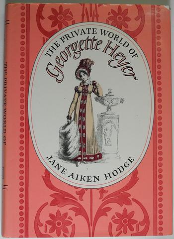 HODGE, Jane Aiken - The private world of Georgette Heyer