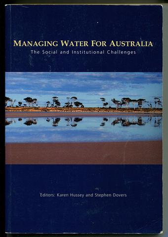 HUSSEY, Karen (Ed.) - Managing water for Australia - the social and institutional changes