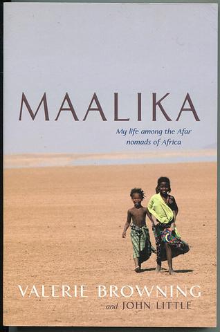 BROWNING, Valerie - Maalika: my life among the Afar nomads of Africa