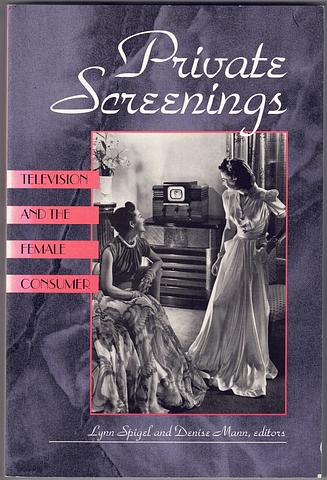 SPIGEL, Lynn (Ed) - Private screenings - television and the female consumer