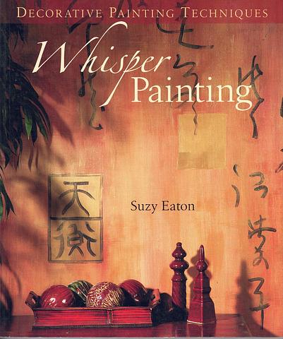 EATON, Suzy - Decorative Painting Techniques: Whisper Painting [SC]