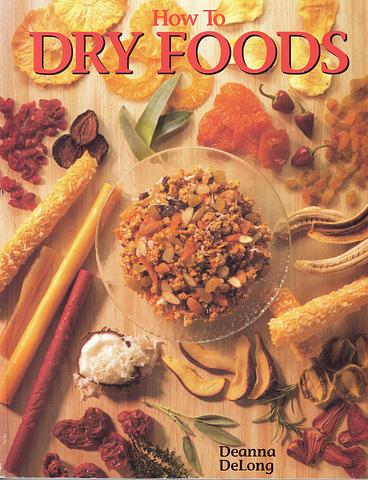 DeLONG, Deanna - How to dry foods (rev. ed.)