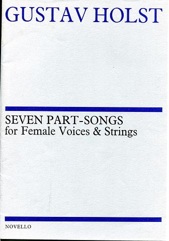 HOLST, Gustav - Seven part-songs for female voices and strings