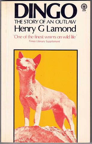 LAMOND, Henry G Dingo - the story of an outlaw
