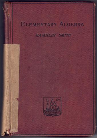 SMITH, Hamblin - Elementary algebra (new and revised edition 1893)