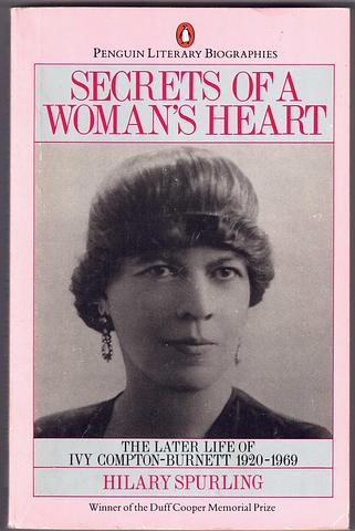 SPURLING, Hilary - Secrets of a woman's heart: the later life of I. Compton-Burnett 1920-1969 [sc]