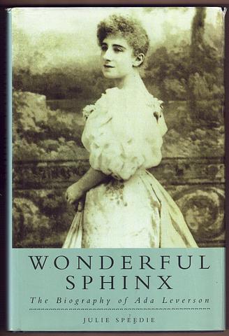SPEEDIE, Julie - Wonderful Sphinx: the biography of Ada Leverson