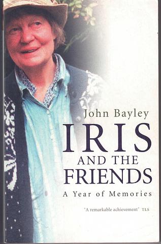 BAYLEY, John - Iris and the friends: a year of memories