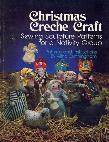 CUNNINGHAM, Aline - Christmas creche craft: sewing sculpture patterns for a Nativity group