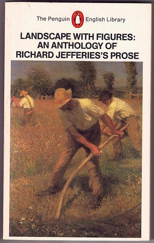 JEFFRIES, Richard - Landscape with figures: an anthology of Richard Jeffries' prose