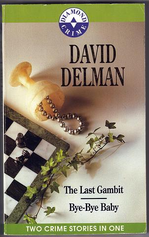 DELMAN, David - The last gambit AND Bye-bye baby [2 novels]