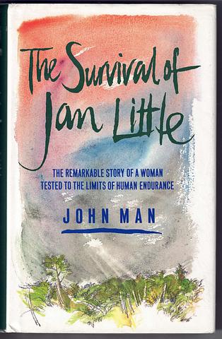 MAN, John - The survival of Jan Little - the remarkable story of a woman tested to the limits of human endurance
