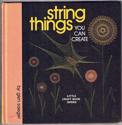 SAEGER, Glen - String things you can create