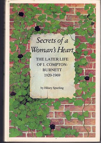 SPURLING, Hilary - Secrets of a woman's heart: the later life of I. Compton-Burnett 1920-1969 [hc]