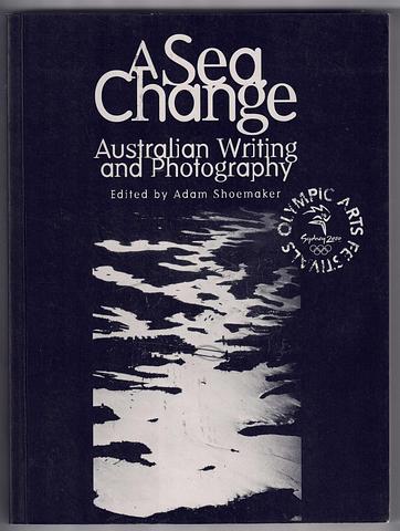 SHOEMAKER, Adam (ed) - A sea change - Australian writing and photography