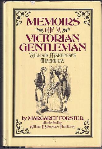 FORSTER, Margaret - Memoirs of a Victorian gentleman - William Makepeace Thackeray