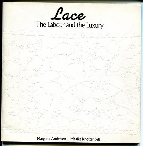 ANDERSON, Margaret - Lace - the labour and the luxury
