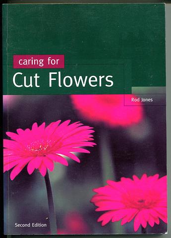 JONES, Rod - Caring for cut flowers (2nd ed)
