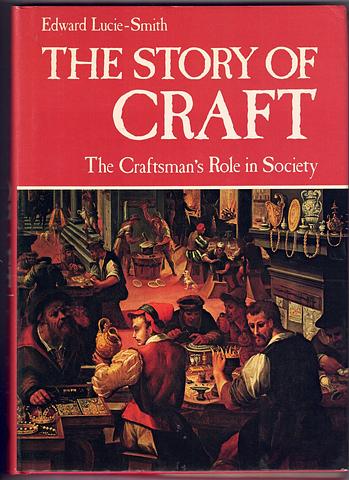 LUCIE-SMITH, Edward - The story of craft
