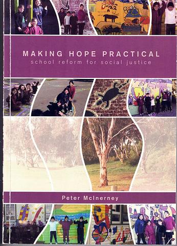 McINERNEY, Peter - Making Hope Practical: school reform for social justice