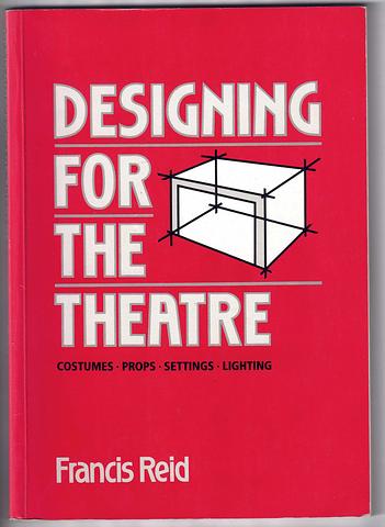 Reid, Francis - Designing for the theatre