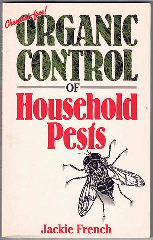 FRENCH, Jackie - Organic control of household pests