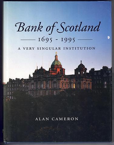 CAMERON, Alan - Bank of Scotland 1695-1995: a very singular institution