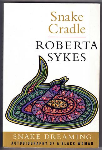 SYKES, Roberta - Snake dreaming: snake cradle