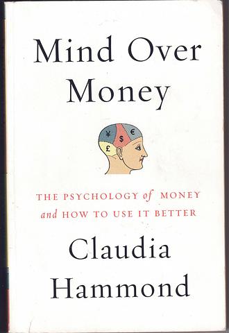 HAMMOND, Claudia - Mind over money