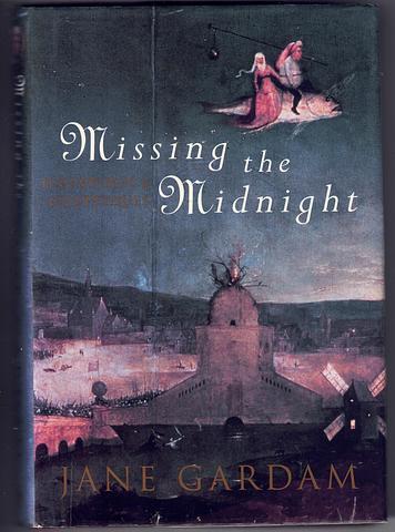 GARDAM, Jane - Missing the midnight - hauntings and grotesques