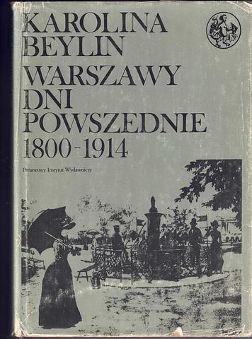 BEYLIN, Karolina - Warszaway dni Powszednie 1800-1914