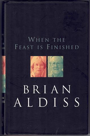 ALDISS, Brian with Margaret Aldiss - When the feast is finished - reflections on terminal illness
