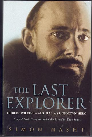 NASHT, Simon - The last explorer - Hubert Wilkins