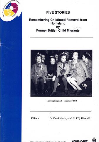 IRIZARRY, Dr Carol and Cr Effy Kleanthi (eds) - Five stories: remembering childhood removal from homeland by former British child migrants
