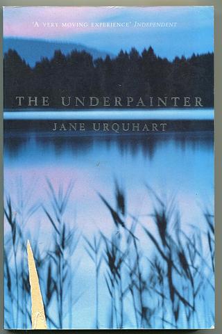 URQUHART, Jane - The underpainter
